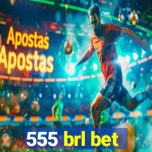 555 brl bet